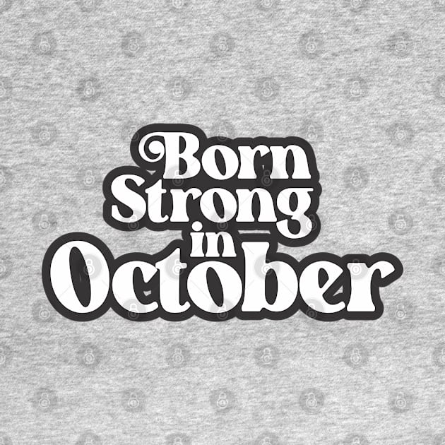 Born Strong In October - Birth Month (3) - Birthday by Vector-Artist